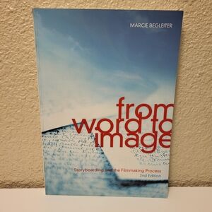 "from word to image" Storyboarding and the Filmmaking Process 2nd Ed.